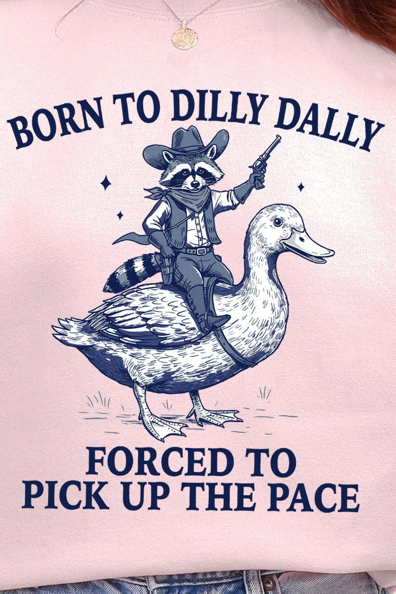 Born to Dilly Dally – Forced to Pick Up the Pace 🦝🦆